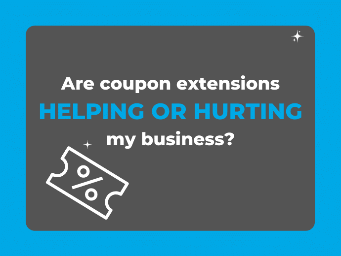 Are Coupon Extensions Helping or Hurting My Business?