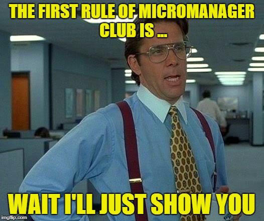 Micromanager meme