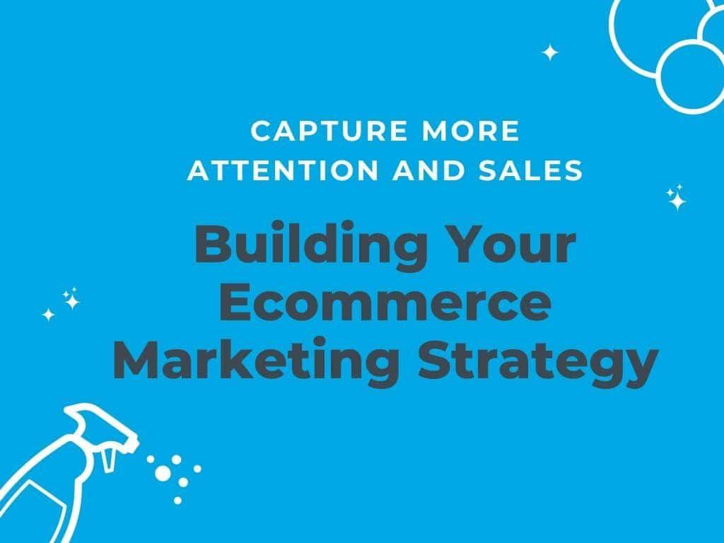 Building Your Ecommerce Marketing Strategy