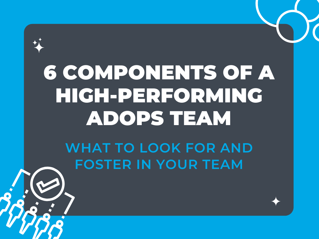6 Components of a High Performing Ad Ops Team