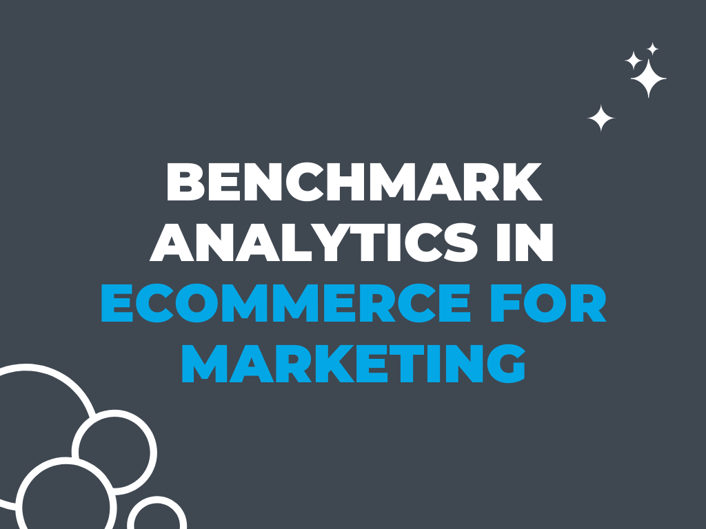 ecommerce marketing benchmark analytics