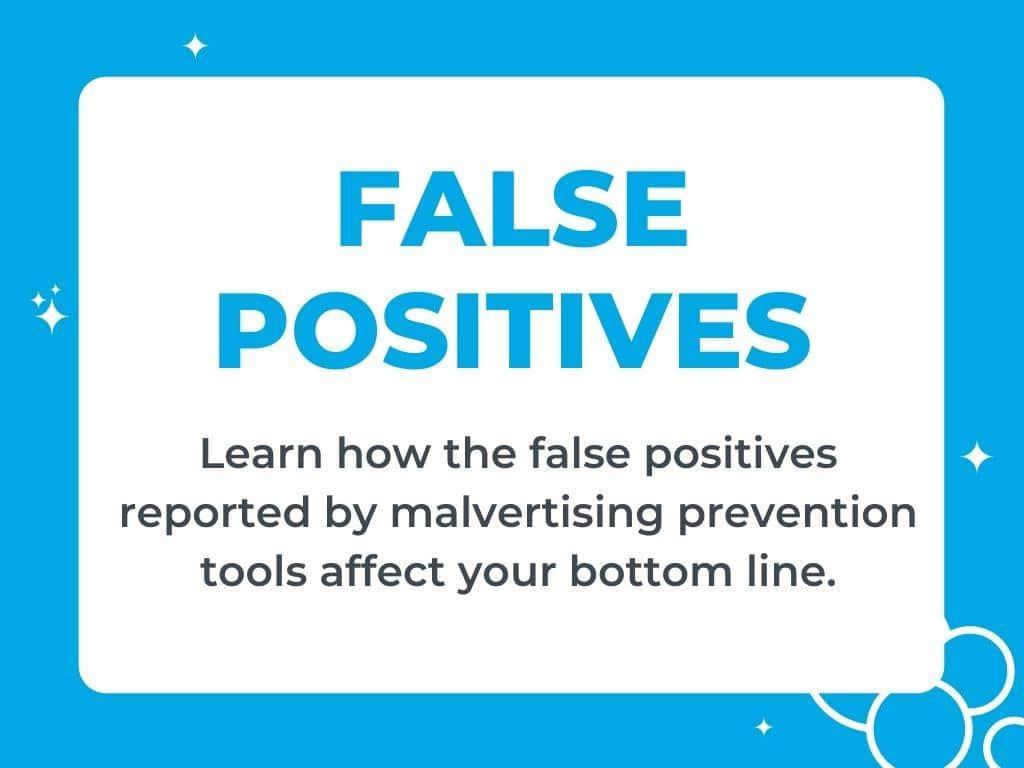 Malicious Ad Prevention Solutions: The Problems with False Positives