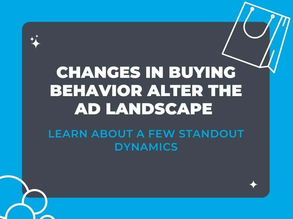 changes in buying behavior impact ecommerce marketing